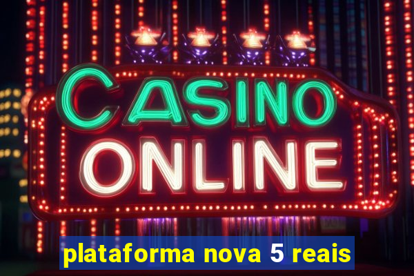 plataforma nova 5 reais